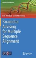 Parameter Advising for Multiple Sequence Alignment di Dan Deblasio, John Kececioglu edito da Springer International Publishing