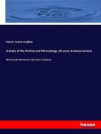 A Study of the Diction and Phraseology of Lucius Annaeus Seneca di Morris Crater Sutphen edito da hansebooks