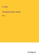 The Works of Ben Jonson di W. Gifford edito da Anatiposi Verlag