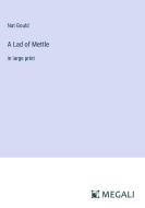 A Lad of Mettle di Nat Gould edito da Megali Verlag
