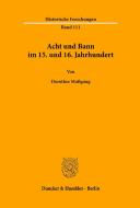 Acht und Bann im 15. und 16. Jahrhundert di Dorothee Mußgnug edito da Duncker & Humblot GmbH