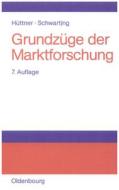 Grundzüge der Marktforschung di Manfred Hüttner edito da De Gruyter Oldenbourg