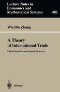 A Theory of International Trade di Wei-Bin Zhang edito da Springer Berlin Heidelberg