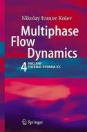 Multiphase Flow Dynamics di Nikolay Ivanov Kolev edito da Springer-verlag Berlin And Heidelberg Gmbh & Co. Kg