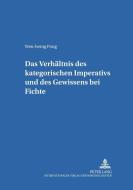Das Verhältnis des kategorischen Imperativs und des Gewissens bei Fichte di Wen-berng Pong edito da Lang, Peter GmbH