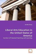 Liberal Arts Education in the United States of America di Jennifer Chung edito da VDM Verlag