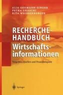 Recherchehandbuch Wirtschaftsinformationen: Vorgehen, Quellen Und Praxisbeispiele di Alja Goemann-Singer, Petra Graschi, Rita Weissenberger edito da Springer