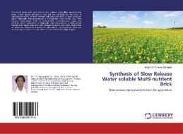 Synthesis of Slow Release Water soluble Multi-nutrient Brick di Nagaraja Tarikere Ganapati edito da LAP Lambert Academic Publishing