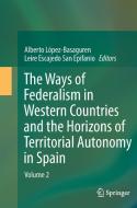 The Ways of Federalism in Western Countries and the Horizons of Territorial Autonomy in Spain edito da Springer Berlin Heidelberg