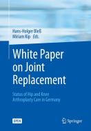 White Paper On Joint Replacement edito da Springer-verlag Berlin And Heidelberg Gmbh & Co. Kg