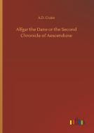 Alfgar the Dane or the Second Chronicle of Aescendune di A. D. Crake edito da Outlook Verlag