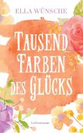 Tausend Farben des Glücks di Ella Wünsche edito da Books on Demand