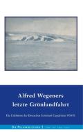 Alfred Wegeners letzte Grönlandfahrt di Alfred Wegener, Ernst Sorge, Fritz Loewe, Kurt Herdemerten, Johannes Georgi edito da Books on Demand