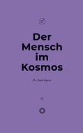 Der Mensch im Kosmos di Paul Meyer edito da Books on Demand