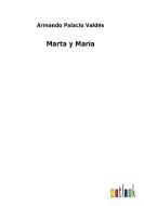 Marta y María di Armando Palacio Valdés edito da Outlook Verlag