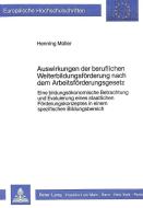 Auswirkungen der beruflichen Weiterbildungsförderung nach dem Arbeitsförderungsgesetz di Henning Müller edito da Lang, Peter GmbH