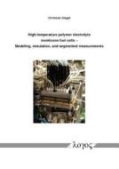 High Temperature Polymer Electrolyte Membrane Fuel Cells: Modeling, Simulation, and Segmented Measurements di Christian Siegel edito da Logos Verlag Berlin
