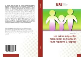 Les primo-migrantes marocaines en France et leurs rapports à l'espace di Saâdia El Hariri edito da Editions universitaires europeennes EUE
