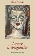 Lauter Liebesgedichte di Nicole Cieslicki edito da Fischer, Karin Verlag