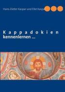 Kappadokien kennenlernen ... di Hans-Dieter Kaspar, Elke Kaspar edito da Books on Demand