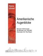 Amerikanische Augenblicke di Hans Ulmer edito da Books on Demand