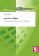 User-Centric Privacy di Jan Paul Kolter edito da Josef Eul Verlag GmbH
