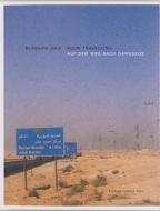 Slow Travelling - Auf dem Weg nach Damaskus di Rudolph Jula edito da Edition Patrick Frey