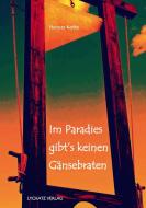 Im Paradies gibt's keinen Gänsebraten di Henner Kotte edito da Lychatz Verlag