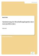 Optimierung der Beschaffungslogistik eines Automobilwerkes di Axel Jörn edito da diplom.de