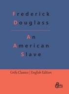 An American Slave di Frederick Douglass edito da Gröls Verlag