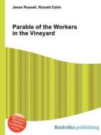 Parable Of The Workers In The Vineyard edito da Book On Demand Ltd.