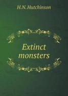 Extinct Monsters di H N Hutchinson edito da Book On Demand Ltd.