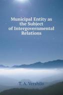 Municipal Entity As The Subject Of Intergovernmental Relations di T a Vershilo edito da Book On Demand Ltd.