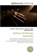History of Human Sexuality di Frederic P Miller, Agnes F Vandome, John McBrewster edito da Alphascript Publishing