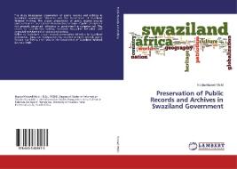 Preservation of Public Records and Archives in Swaziland Government di Nqoba Maxwell Msibi edito da LAP LAMBERT Academic Publishing
