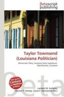 Taylor Townsend (Louisiana Politician) edito da Betascript Publishing