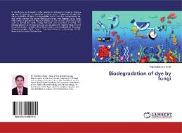 Biodegradation of dye by fungi di Kamleshkumar Shah edito da LAP Lambert Academic Publishing