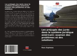 Les Prejuges Des Jures Dans Le Systeme Juridique Americain di Espinoza Russ Espinoza edito da KS OmniScriptum Publishing