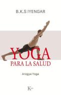 Yoga Para La Salud: Aogya Yoga di B. K. S. Iyengar edito da EDIT KAIROS
