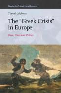 The "greek Crisis" in Europe: Race, Class and Politics di Yiannis Mylonas edito da BRILL ACADEMIC PUB
