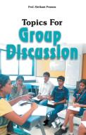 Topics For Group Discussion di Shrikant Prasoon edito da V&s Publishers