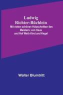 Ludwig Richter-Büchlein di Walter Blumtritt edito da Alpha Editions