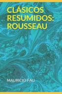 Clásicos Resumidos: Rousseau di Mauricio Fau edito da URANO PUB INC