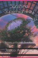 Sunshine Superhighway di Ulibarri Sarena Ulibarri, Rumpel James Rumpel, Follansbee J.G. Follansbee edito da Independently Published