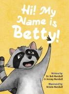 Hi! My Name is Betty! di Bob Marshall, Jeremy Marshall edito da VERTEL PUB