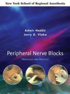 Peripheral Nerve Blocks: Principles And Practice di Admir Hadzic, Jerry Vloka edito da Mcgraw-hill Education - Europe