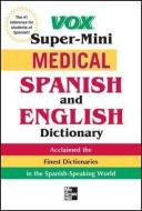 Vox Medical Spanish and English Dictionary di Vox edito da MCGRAW HILL BOOK CO