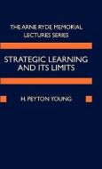 Strategic Learning and Its Limits di H. Peyton Young edito da OXFORD UNIV PR