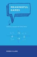 Meaningful Games di Robin Clark edito da MIT Press