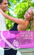 Dance With The Doctor di Cindi Myers edito da Harlequin (uk)